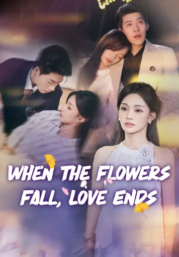 When the Flowers Fall, Love Ends